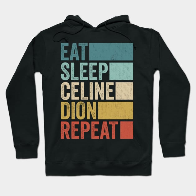 Funny Eat Sleep Celine Repeat Retro Vintage Hoodie by Realistic Flamingo